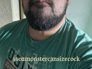 16ozmonstercansizecock