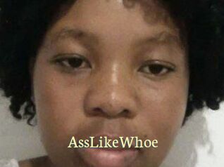 AssLikeWhoe