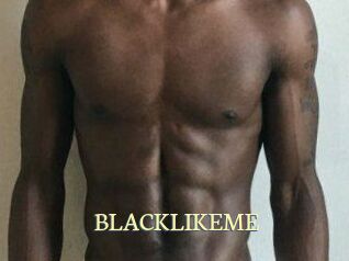 BLACKLIKEME