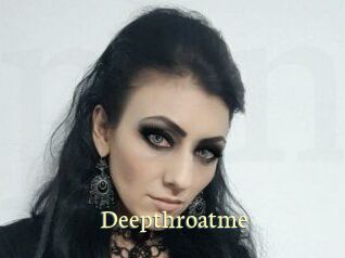 Deepthroatme