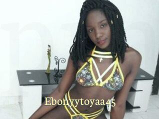 Ebonyytoyaa45