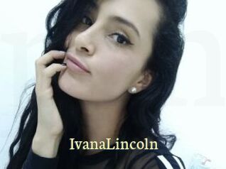 IvanaLincoln