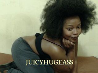 JUICYHUGEASS