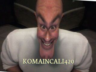 KOMAINCALI420