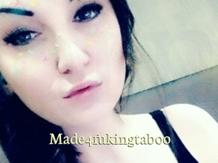 Made4fukingtaboo