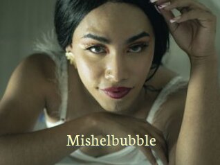 Mishelbubble
