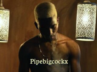 Pipebigcockx