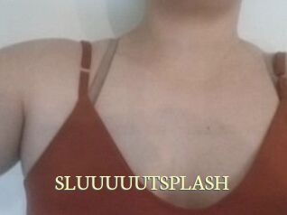 SLUUUUUTSPLASH_