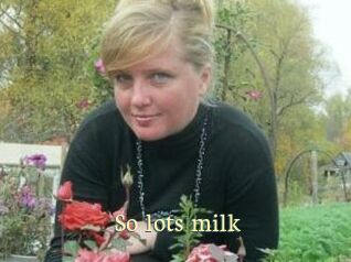 So_lots_milk