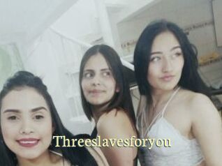 Threeslavesforyou