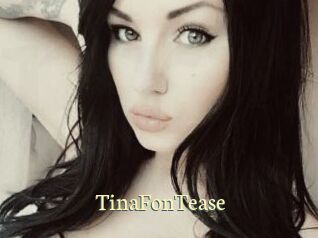 TinaFonTease