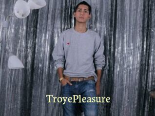 TroyePleasure