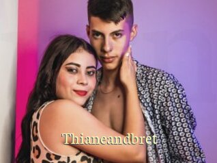 Thianeandbret