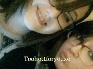 Toohottforyouxo