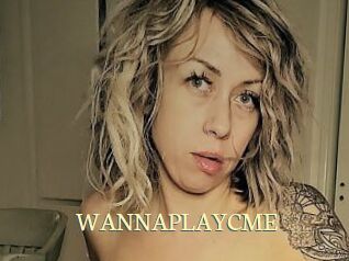 WANNAPLAYCME
