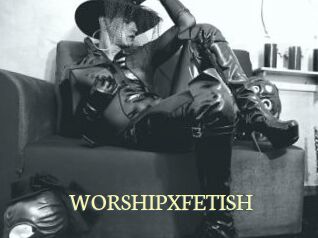 WORSHIPXFETISH