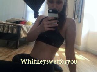 Whitneyswetforyou