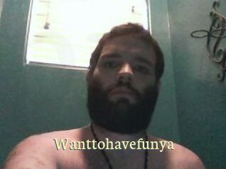 Wanttohavefunya
