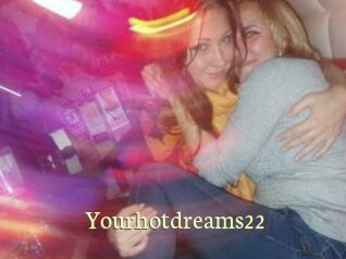 Yourhotdreams22
